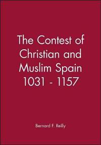 The Contest of Christian and Muslim Spain 1031 - 1157