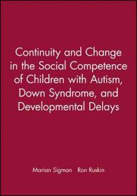 Continuity and Change in the Social Competence of Children with Autism, Down Syndrome, and Developmental Delays