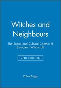 Witches and neighbours - the social and cultural context of european witchc