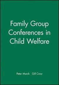 Family Group Conferences in Child Welfare