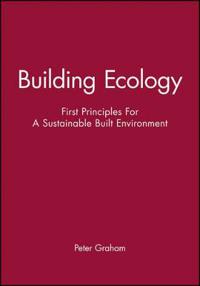 Building ecology - first principles for a sustainable built environment