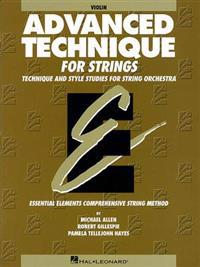 Advanced Technique for Strings Violin Level 4 Essential Elements Series Scales, Shifting and Bowing Exercises for Advanced Violinists Hal Leonard