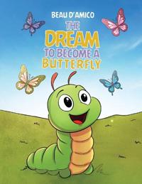 The Dream To Become A Butterfly