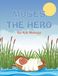 Moses The Hero