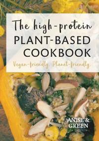 The high-protein plant-based cookbook