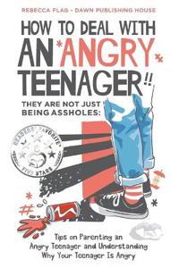 How To Deal With an Angry Teenager! They Are Not Just Being Assholes