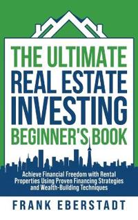 Bokomslag för "The Ultimate Real Estate Investing Beginner's Book"