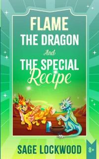 Flame The Dragon And The Special Recipe