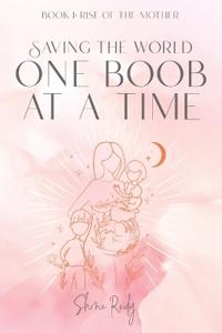 Saving The World One Boob at a Time