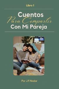 Cuentos para Compartir con Mi Pareja Libro 1