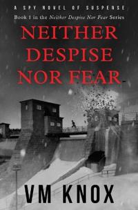 Neither Despise Nor Fear