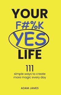 Your F#%K YES Life