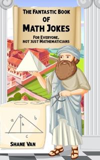 The Fantastic Book of Math Jokes