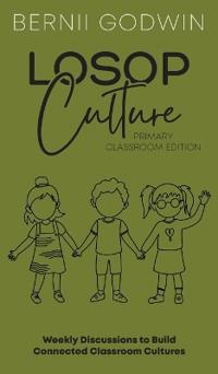 Loving our Students on Purpose (LoSoP) Culture Primary Classroom Edition