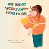 Bokomslag for "My Daddy Works Away From Home"