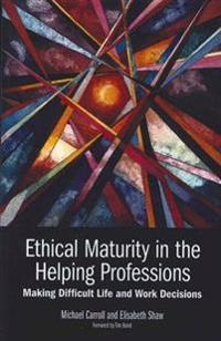 Ethical Maturity in the Helping Professions