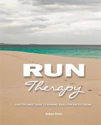 Run Therapy: A Bitter Sweet Guide to Running, Evolution and Ice Cream