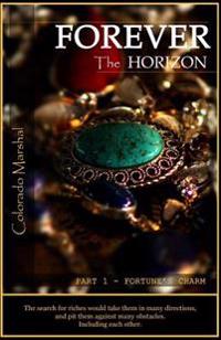 Forever the Horizon: Part I - Fortune's Charm