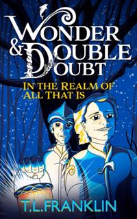 Wonder and Double Doubt in the Realm of All That Is: Part One