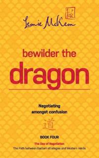 Bewilder the Dragon: Negotiating Amongst Confusion: Book 4