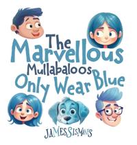 Bokomslag for "The Marvellous Mullabaloos Only Wear Blue"