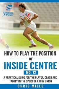 How to play the position of Inside Centre (No. 12)