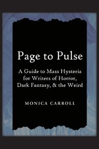 Page to Pulse. A Guide to Mass Hysteria for Writers of Horror, Dark Fantasy, & the Weird