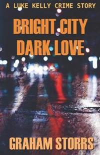 Bright City Dark Love