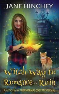 Witch Way to Romance & Ruin