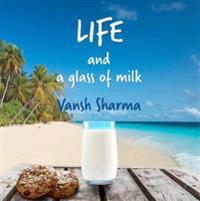 Life and a glass of milk