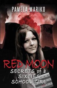 Red Moon: Secrets of a Sixties Schoolgirl