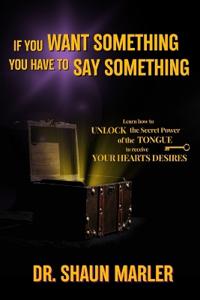 If You Want Something You Have To Say Something