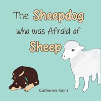 Bokomslag för "The Sheepdog who was Afraid of Sheep"
