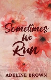 Sometimes We Run