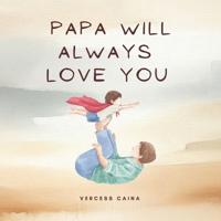 Papa Will Always Love You