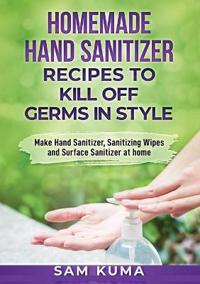 Bokomslag för "Homemade Hand Sanitizer Recipes to Kill Off Germs in Style"