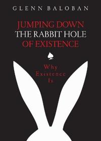 Jumping Down The Rabbit Hole Of Existence