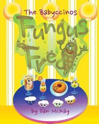 Bokomslag för "The Babyccinos Fungus Fred"