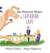 Bokomslag för "My Princess Wears a Superhero Cape"