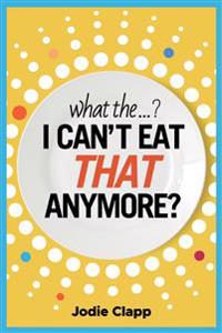 What the...? I Can't Eat THAT Anymore?
