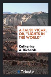 A False Vicar, Or, Lights in the World