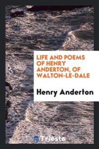 Life and poems of Henry Anderton, of Walton-le-Dale