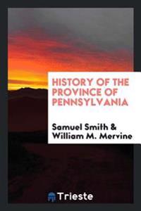 Bokomslag för "HISTORY OF THE PROVINCE OF PENNSYLVANIA"
