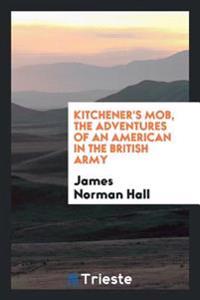 Bokomslag för "Kitchener's Mob, the Adventures of an American in the British Army"