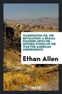 Washington; or, The revolution