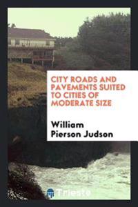 City Roads and Pavements Suited to Cities of Moderate Size