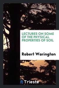 Bokomslag för "Lectures On Some Of The Physical Properties Of Soil"