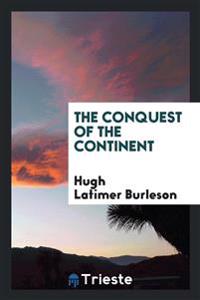 The Conquest of the Continent