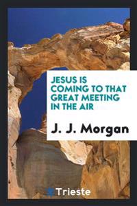 Jesus is coming to that great meeting in the air