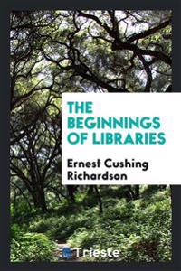 Bokomslag for "The Beginnings of Libraries"